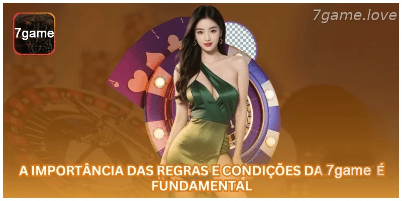 Importância dos termos e condições da 7GAME.