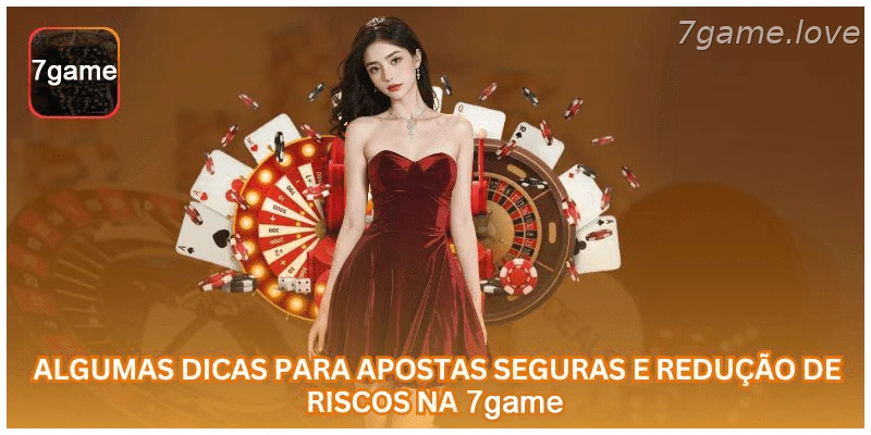 Algumas dicas para apostas seguras e redução de riscos na 7GAME.