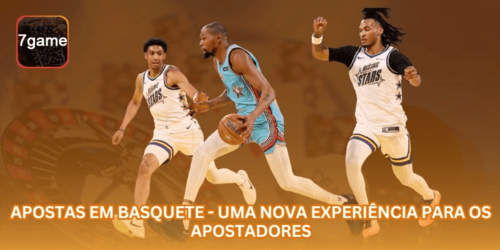 Apostas em Basquete - Uma Nova Experiência para os Apostadores.