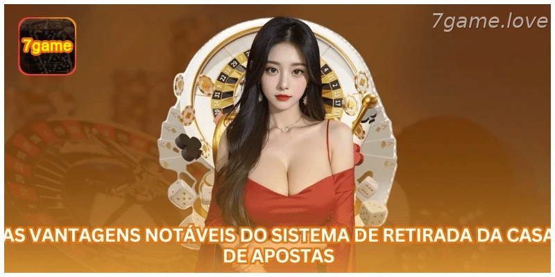 Vantagens do sistema de saque da 7GAME.