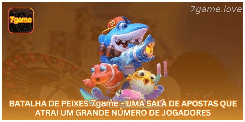 Batalha de Peixes 7GAME - uma sala de apostas que atrai um grande número de jogadores.