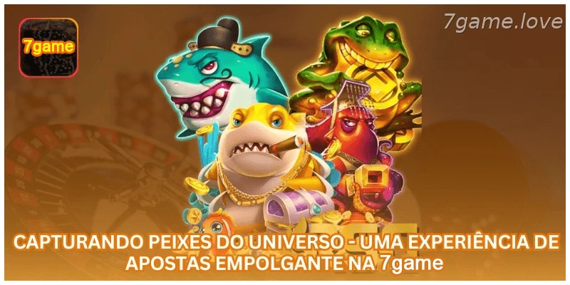 Capturando Peixes do Universo - Uma Experiência de Apostas Empolgante na 7GAME.