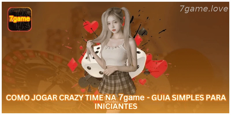 Como Jogar Crazy Time na 7GAME - Guia Simples para Iniciantes.