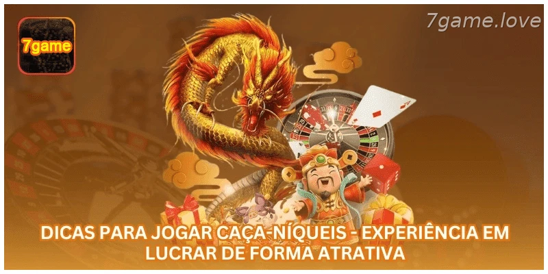 Dicas para Jogar Caça-Níqueis - Experiência em Lucrar de Forma Atrativa.