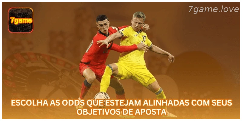 Escolha odds alinhadas ao seu perfil e objetivo de aposta