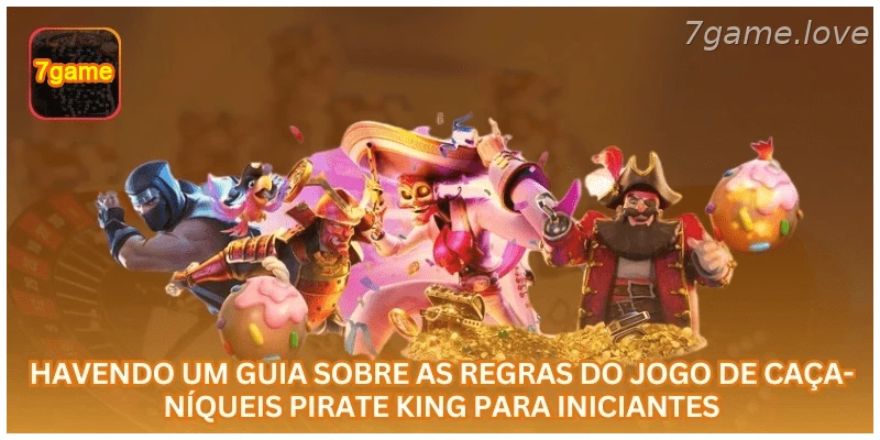 Guia de regras do caça-níqueis Pirate King para iniciantes.