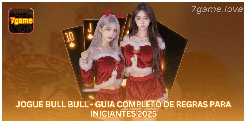 Jogue Bull Bull - Guia Completo de Regras para Iniciantes 2025.