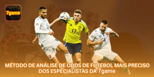 Método de Análise de Odds de Futebol Mais Preciso dos Especialistas da 7GAME
