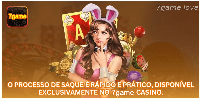O processo de saque é rápido e prático, disponível exclusivamente no 7GAME CASINO.