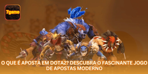 O Que É Aposta em Dota2? Descubra o Fascinante Jogo de Apostas Moderno.