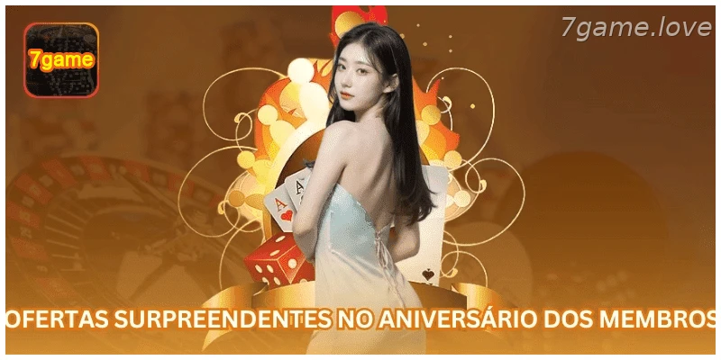 Ofertas especiais de aniversário para membros da 7GAME.
