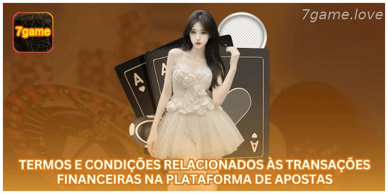 Termos de depósitos, saques e transações na 7GAME.