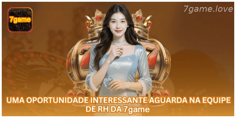 Oportunidade de trabalho na equipe de RH da 7GAME.