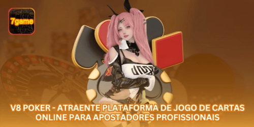 V8 Poker - Atraente Plataforma de Jogo de Cartas Online para Apostadores Profissionais.